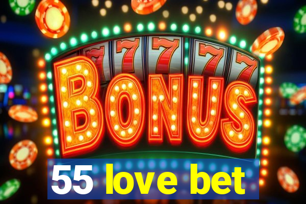 55 love bet